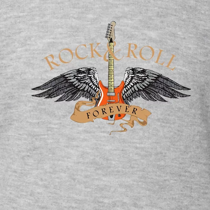 Rock And Roll Forever Toddler Sweatshirt