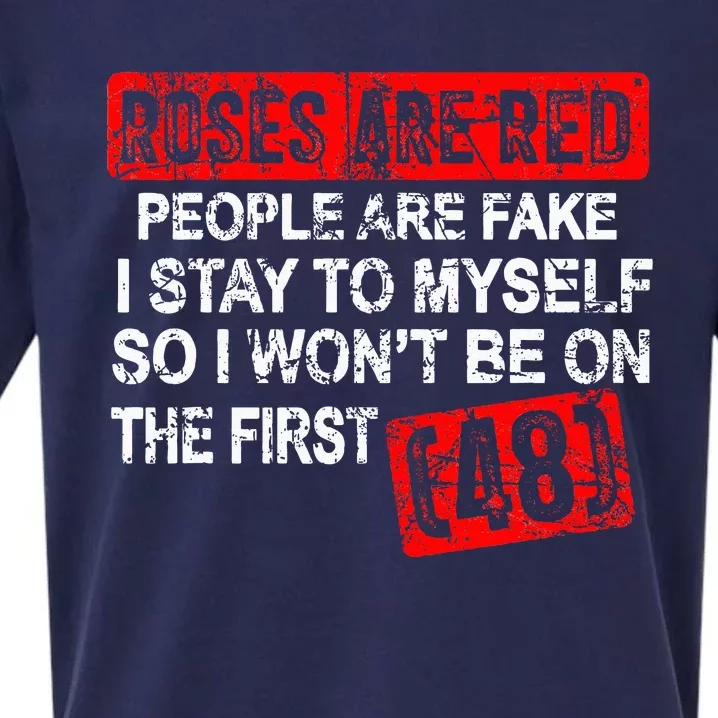 Roses Are Red People Are Fake I Stay To Myself First 48 Sueded Cloud Jersey T-Shirt