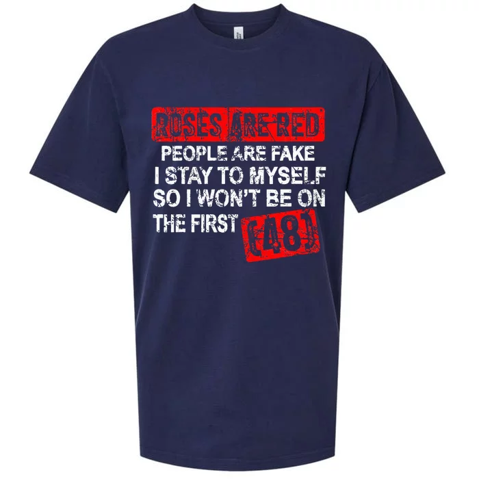 Roses Are Red People Are Fake I Stay To Myself First 48 Sueded Cloud Jersey T-Shirt