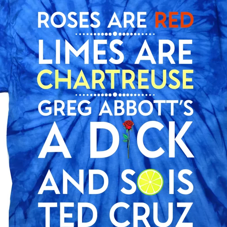 Roses Are Red Limes Are Chartreuse Greg Abbott's A Dick Tie-Dye T-Shirt