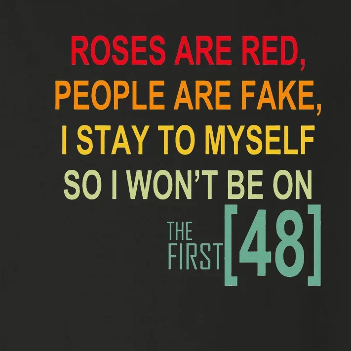 Roses Are Red People Are Fake I Stay To Myself First 48 Toddler Long Sleeve Shirt