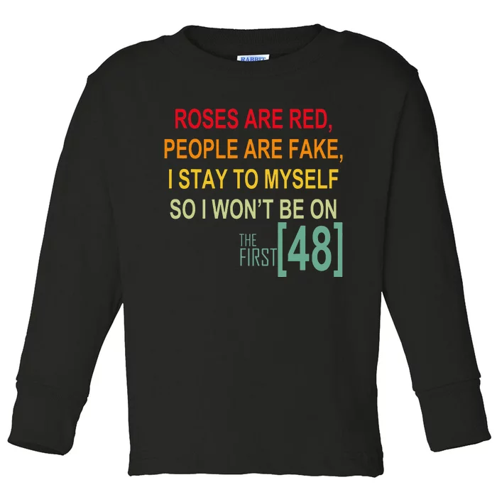 Roses Are Red People Are Fake I Stay To Myself First 48 Toddler Long Sleeve Shirt