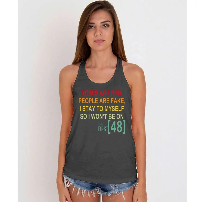 Roses Are Red People Are Fake I Stay To Myself First 48 Women's Knotted Racerback Tank