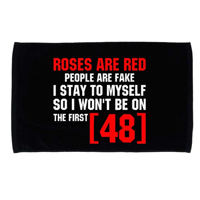 Roses Are Red People Are Fake I Stay To Myself First 48 Microfiber Hand Towel