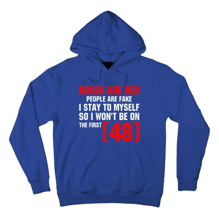 Roses Are Red People Are Fake I Stay To Myself First 48 Hoodie