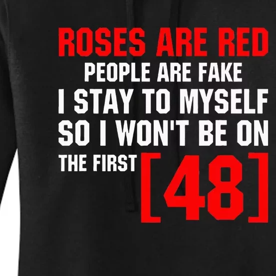 Roses Are Red People Are Fake I Stay To Myself First 48 Women's Pullover Hoodie