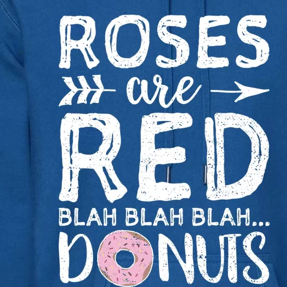 Roses Are Red Blah Blah Blah Donuts Gift Valentine's Day Meaningful Gift Premium Hoodie