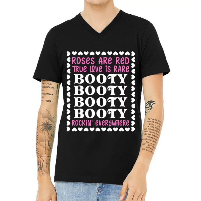 Roses Are Red True Love Is Rare Booty Rockin' Everywhere V-Neck T-Shirt