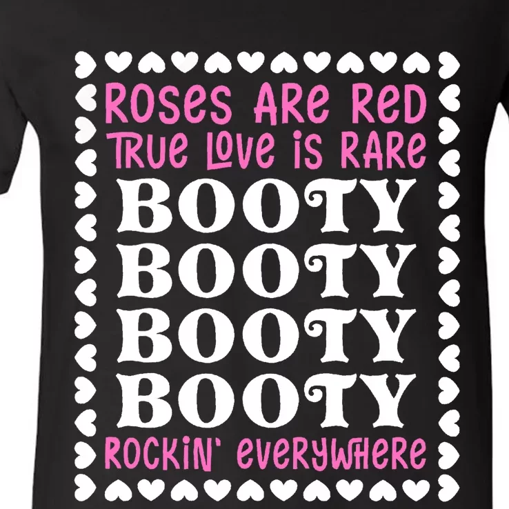 Roses Are Red True Love Is Rare Booty Rockin' Everywhere V-Neck T-Shirt