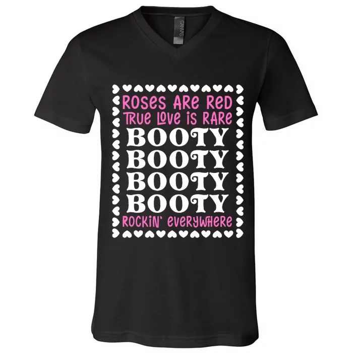 Roses Are Red True Love Is Rare Booty Rockin' Everywhere V-Neck T-Shirt