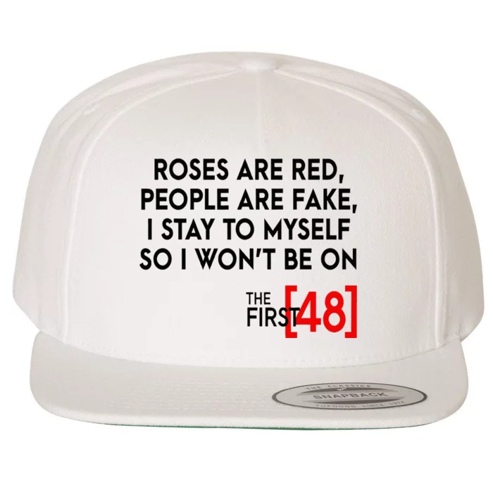 Rose Are Red People Are Fake I Stay To Myself The First 48 Wool Snapback Cap