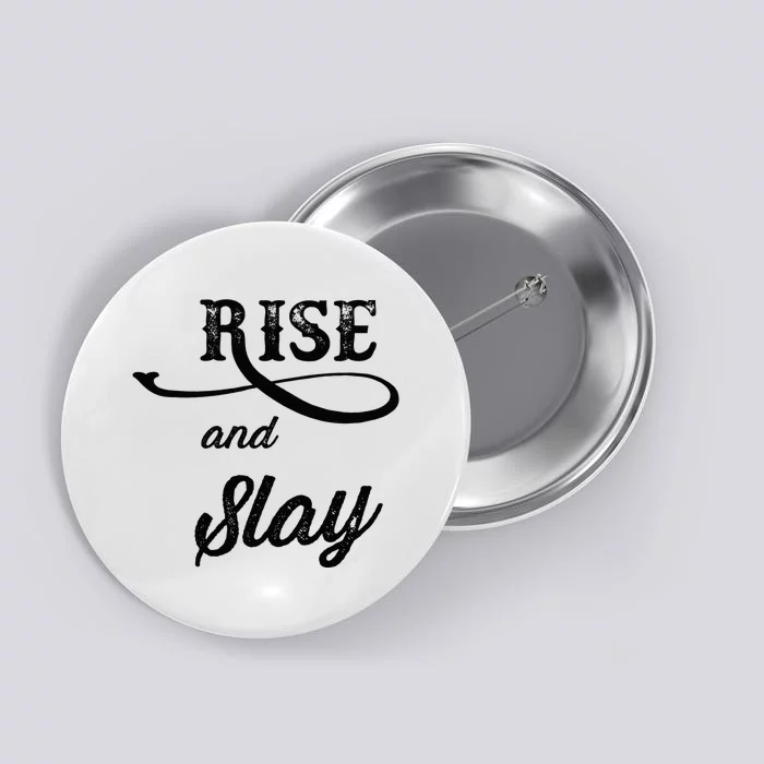 RISE and SLAY  Graphic Button