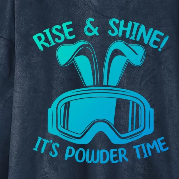 Rise And Shine Its Powder Time Winter Skier Snow Skiing Gift Hooded Wearable Blanket