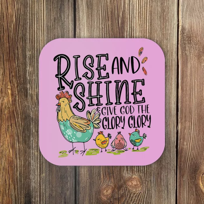 Rise And Shine Give God The Glory Funny Chicken Coaster