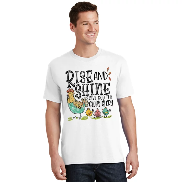 Rise And Shine Give God The Glory Funny Chicken T-Shirt