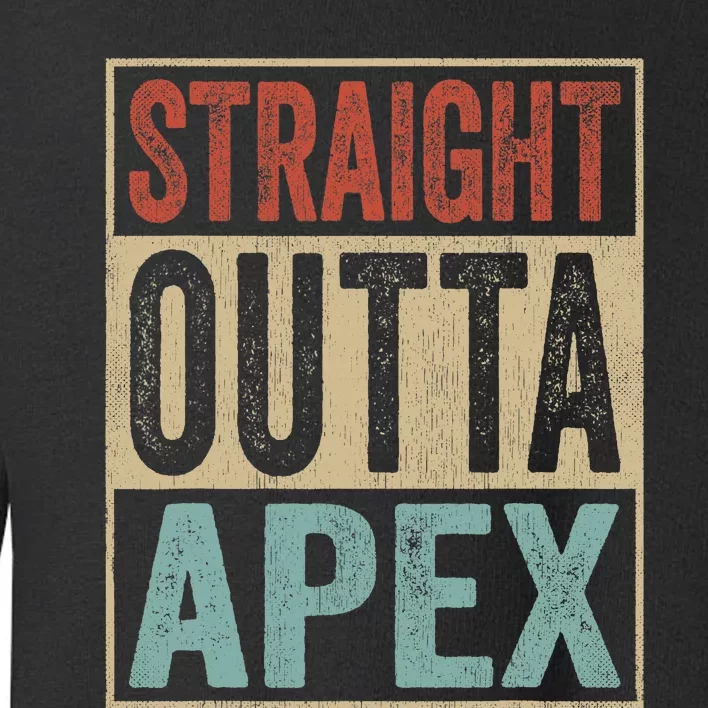 Retro Apex Stuff Clothing Straight Outta Apex Toddler Sweatshirt