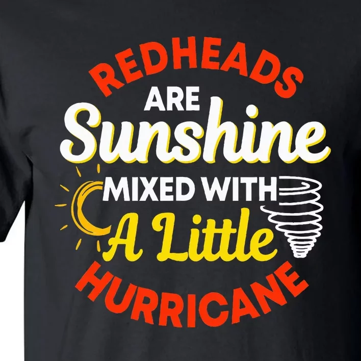 Redheads Are Sunshine Mixed With A Little Hurricane Red Hair Tall T-Shirt