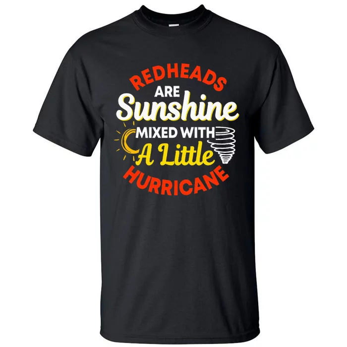 Redheads Are Sunshine Mixed With A Little Hurricane Red Hair Tall T-Shirt