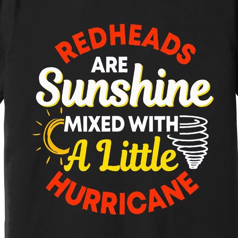 Redheads Are Sunshine Mixed With A Little Hurricane Red Hair Premium T-Shirt