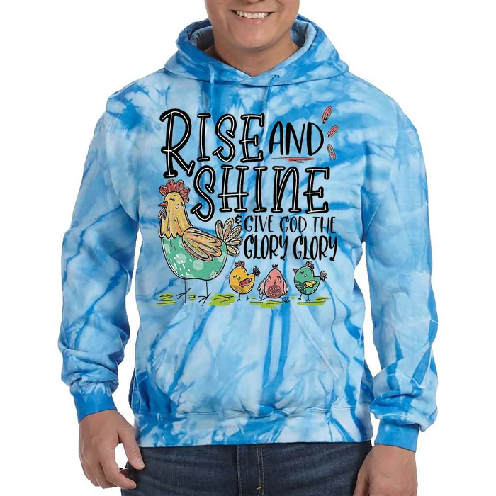 Rise And Shine Give God The Glory Glory Funny Chicken Tie Dye Hoodie