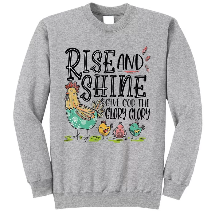 Rise And Shine Give God The Glory Glory Funny Chicken Tall Sweatshirt