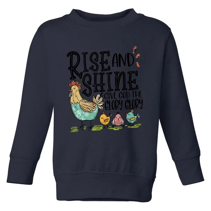 Rise And Shine Give God The Glory Funny Chicken Christian Toddler Sweatshirt