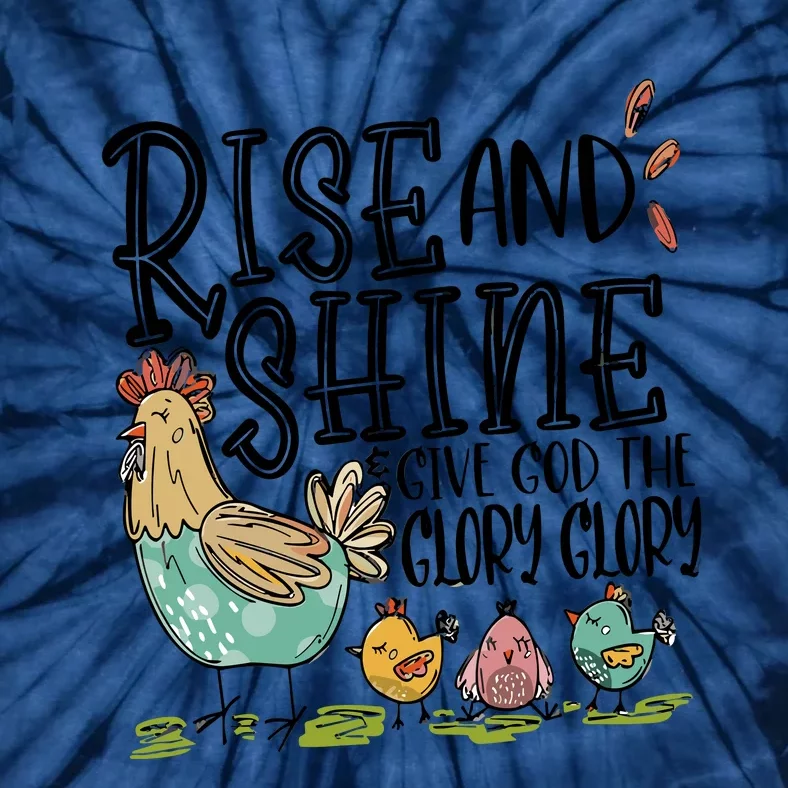 Rise And Shine Give God The Glory Funny Chicken Christian Tie-Dye T-Shirt