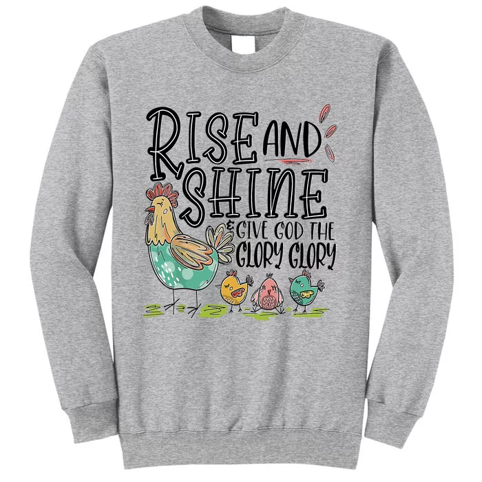 Rise And Shine Give God The Glory Glory Funny Chicken Tall Sweatshirt