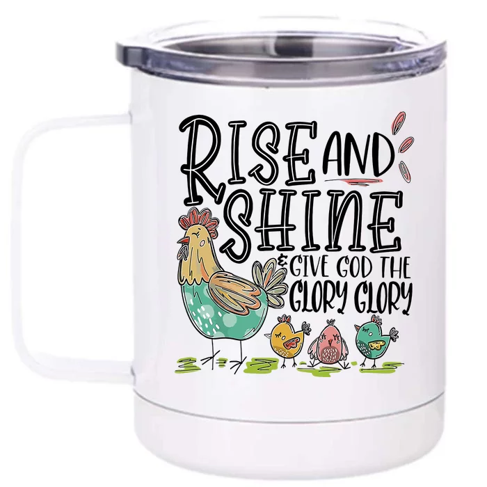 Rise And Shine Give God The Glory Glory Funny Chicken Front & Back 12oz Stainless Steel Tumbler Cup