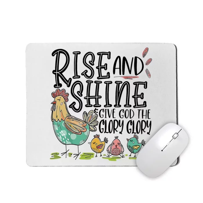 Rise And Shine Give God The Glory Glory Funny Chicken Mousepad