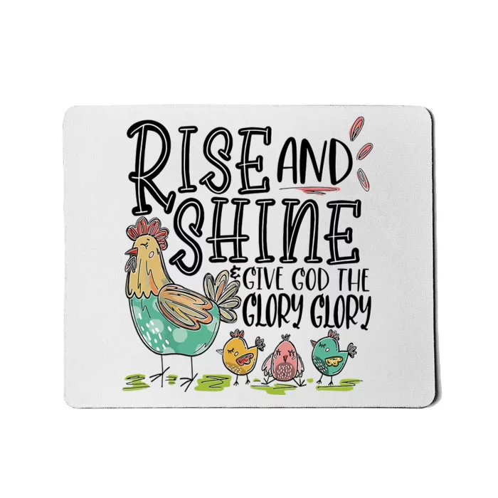 Rise And Shine Give God The Glory Glory Funny Chicken Mousepad