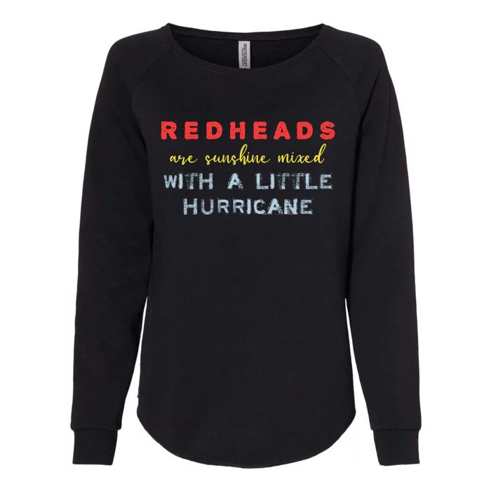 Redheads Are Sunshine Mixed With A Little Hurricane Meaningful Gift Womens California Wash Sweatshirt