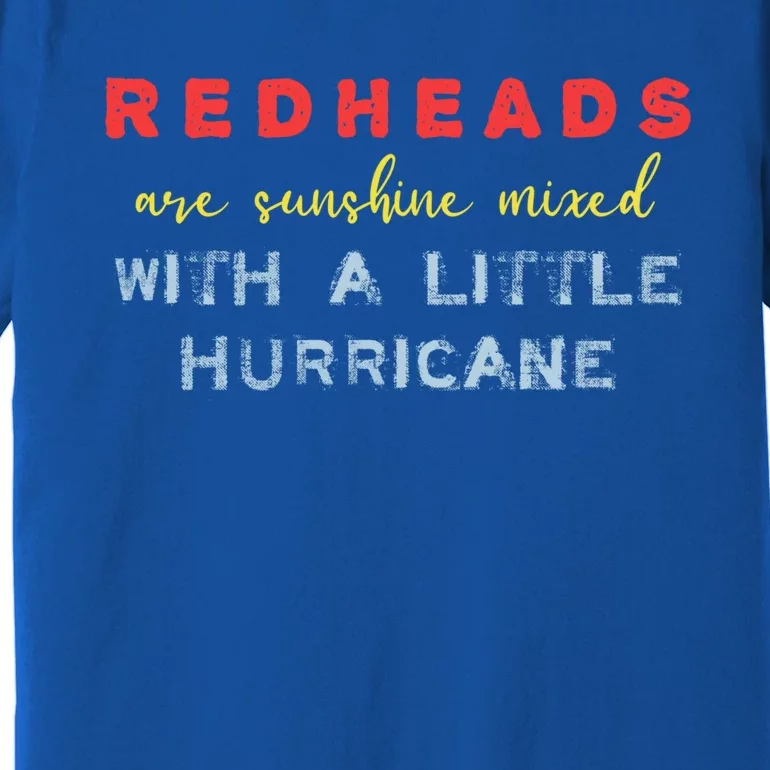 Redheads Are Sunshine Mixed With A Little Hurricane Meaningful Gift Premium T-Shirt