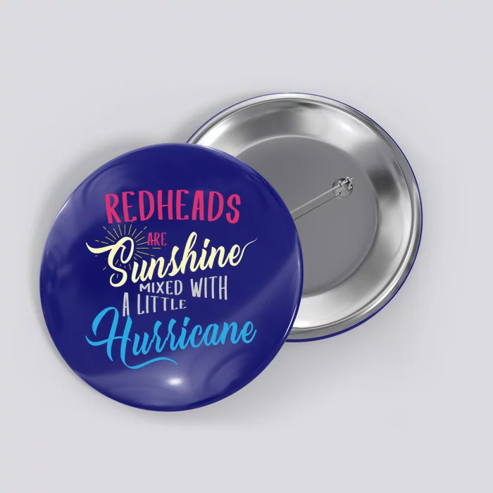 Redheads Are Sunshine Mixed With A Little Hurricane Funny Gift Button