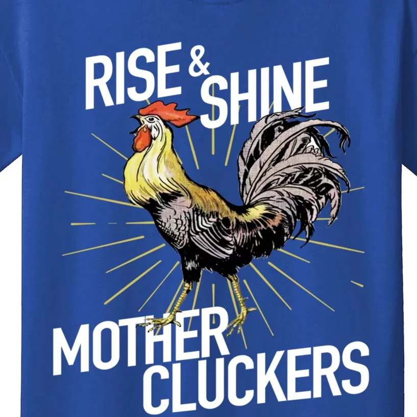 Rise And Shine Mother Cluckers Gift Funny Chicken Rooster Kids T-Shirt