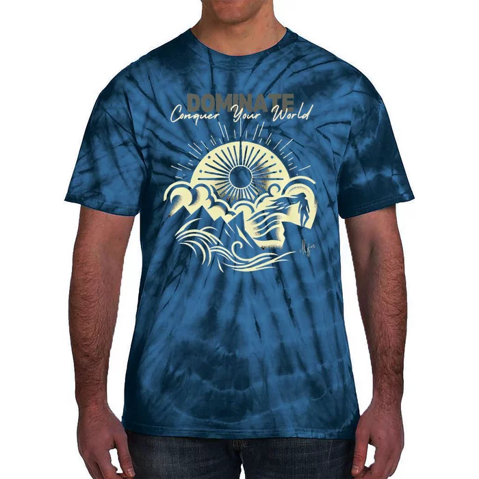 Rise Above The Peaks Dominate Your World Tie-Dye T-Shirt