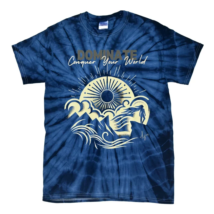 Rise Above The Peaks Dominate Your World Tie-Dye T-Shirt