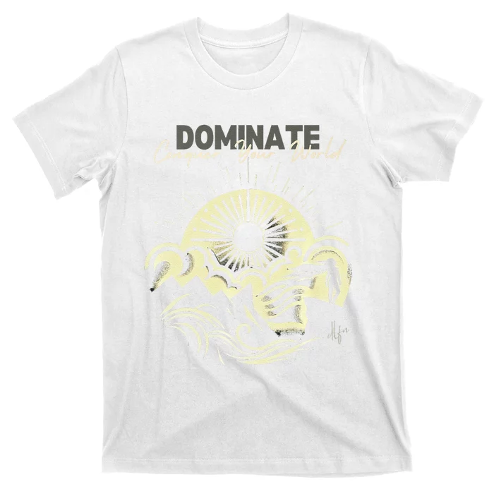 Rise Above The Peaks Dominate Your World T-Shirt