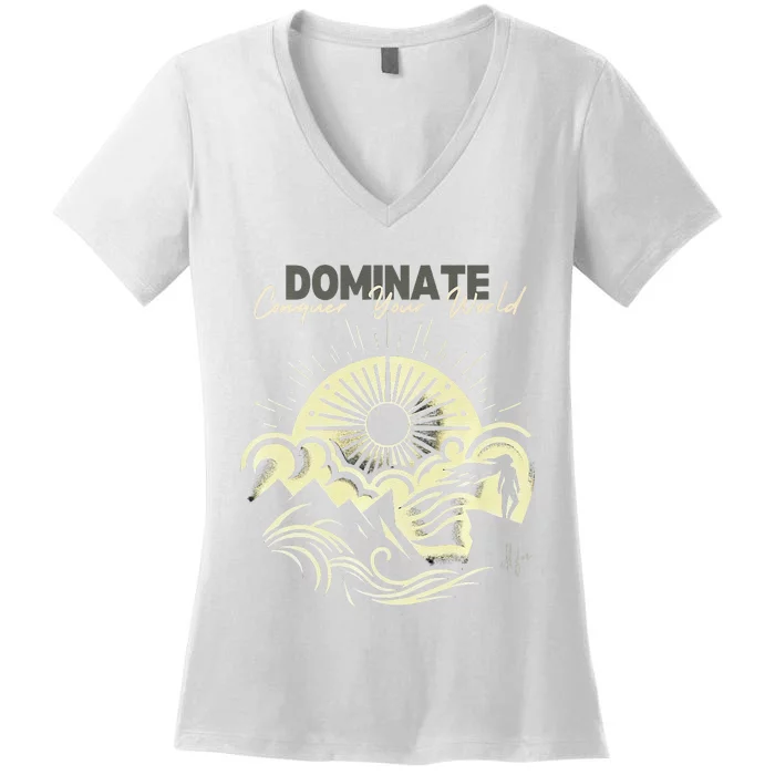 Rise Above The Peaks Dominate Your World Women's V-Neck T-Shirt