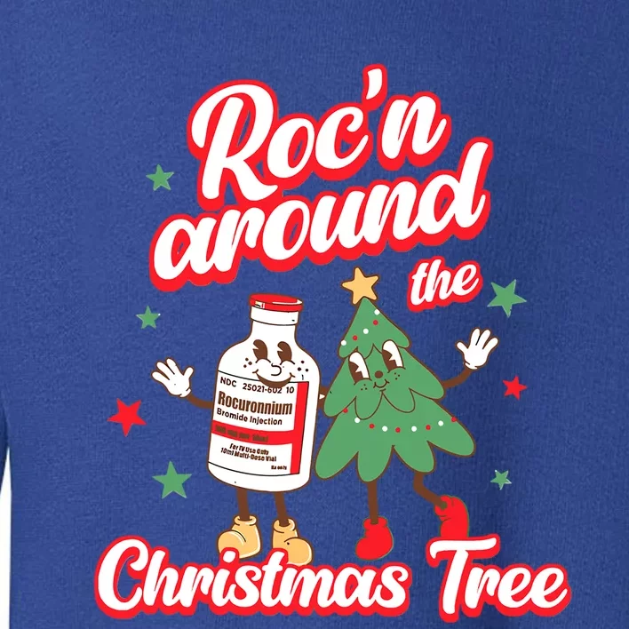 RocN Around The Christmas Tree Er Ed Rn Pacu Icu Nurse Xmas Funny Gift Toddler Sweatshirt