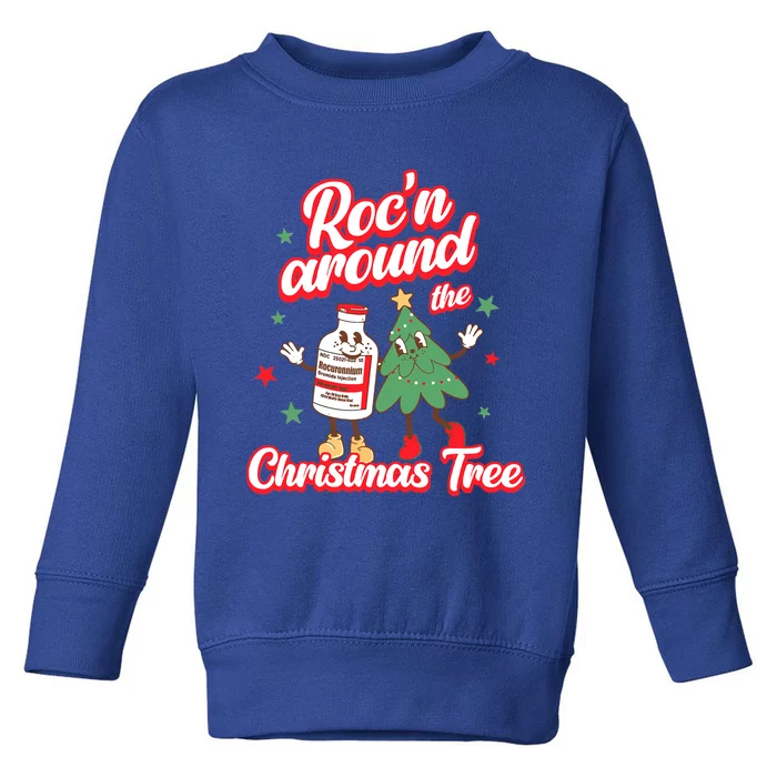 RocN Around The Christmas Tree Er Ed Rn Pacu Icu Nurse Xmas Funny Gift Toddler Sweatshirt