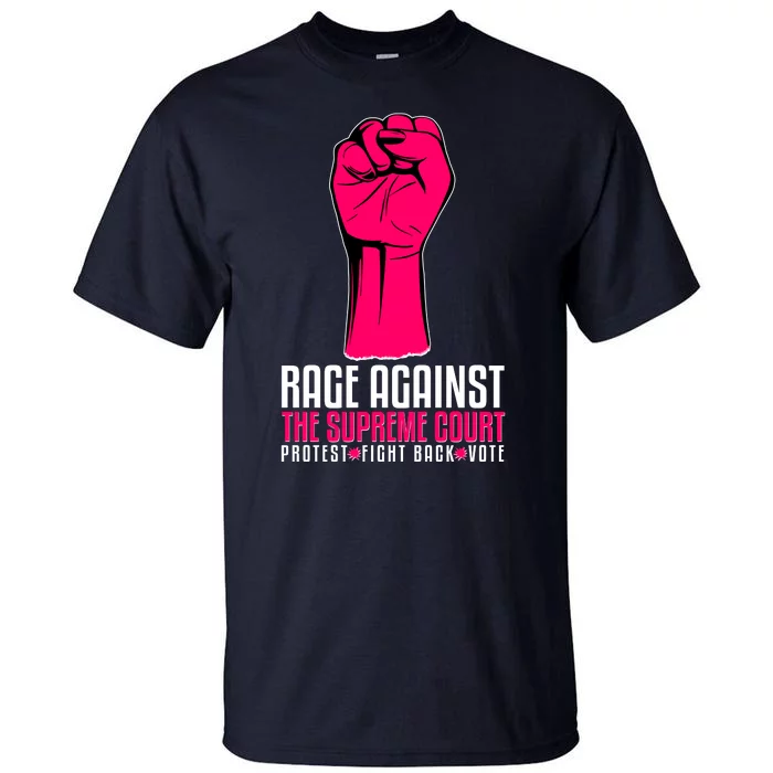 Rage Against The Spreme Court Protest Fight Back Vote Tall T-Shirt