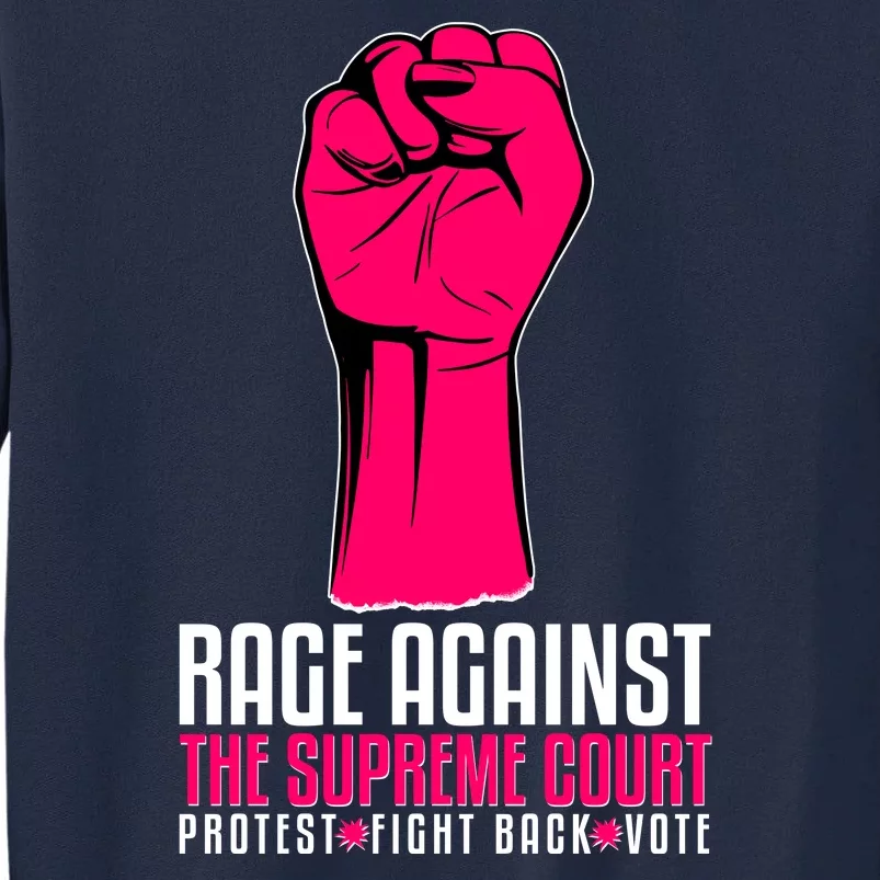 Rage Against The Spreme Court Protest Fight Back Vote Tall Sweatshirt