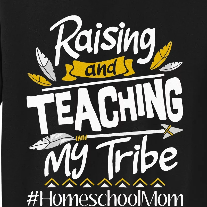 Raising And Teaching My Tribe Homeschool Mom Homeschooling Tall Sweatshirt