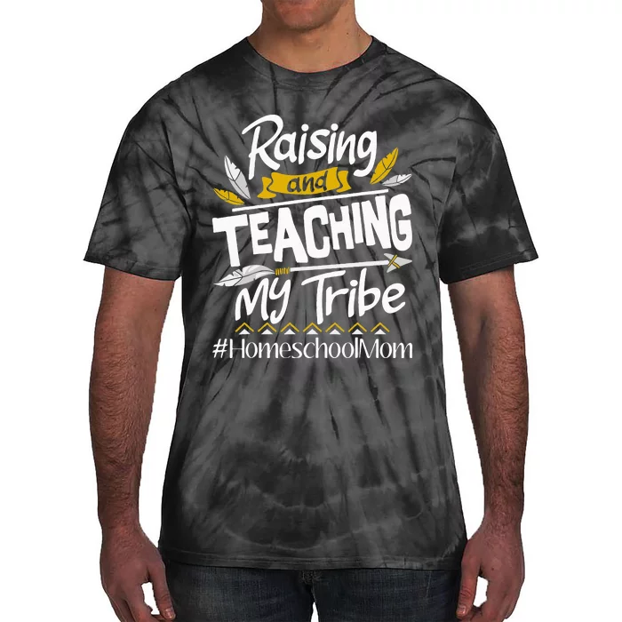 Raising And Teaching My Tribe Homeschool Mom Homeschooling Tie-Dye T-Shirt