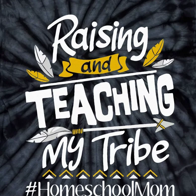 Raising And Teaching My Tribe Homeschool Mom Homeschooling Tie-Dye T-Shirt