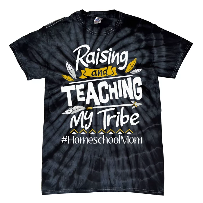 Raising And Teaching My Tribe Homeschool Mom Homeschooling Tie-Dye T-Shirt