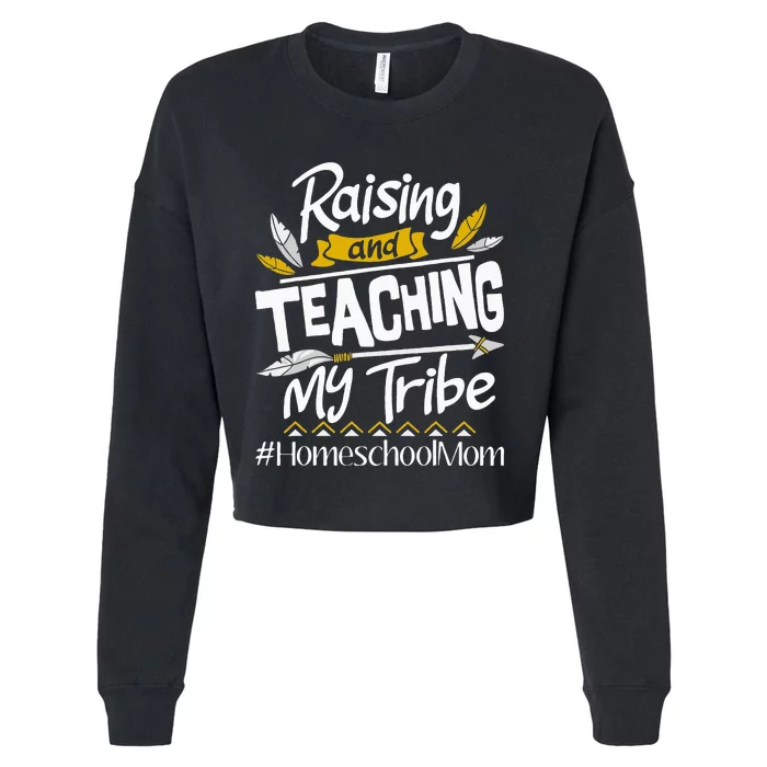 Raising And Teaching My Tribe Homeschool Mom Homeschooling Cropped Pullover Crew