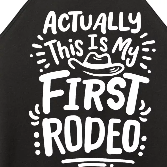 Rodeo Actually This Is My First Rodeo Women’s Perfect Tri Rocker Tank