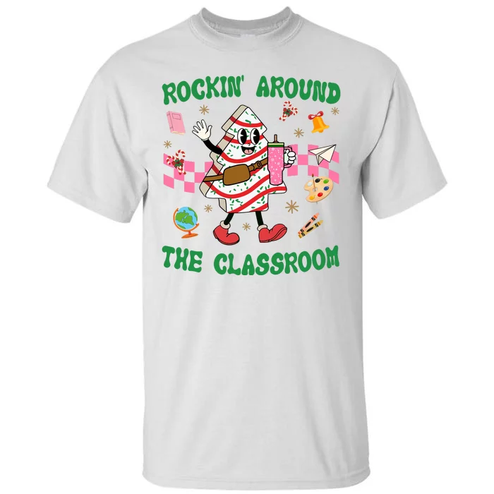 Rockin Around The Classroom Funny Teacher Christmas Tall T-Shirt